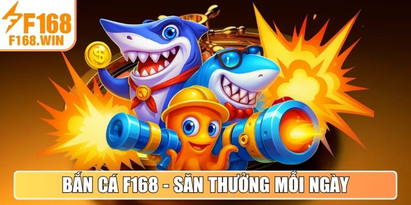Bắn Cá F168 - Săn thưởng liên tay, giải trí mỗi ngày