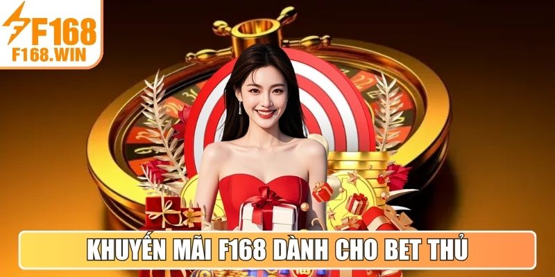 Chương trình khuyến mãi F168 dành cho bet thủ