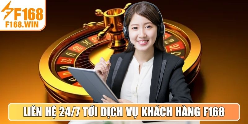 Liên hệ 24/7 tới dịch vụ khách hàng F168